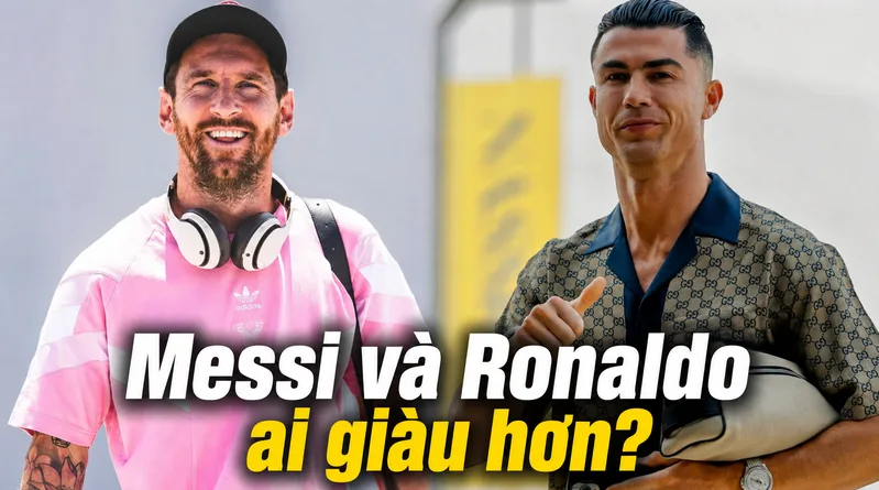 Messi và Ronaldo ai giàu hơn? So sánh tài sản và thương hiệu